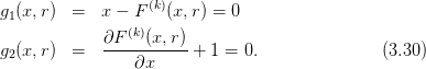 g1(x,r)  =   x − F(k)(x,r) = 0
                (k)
g (x,r)  =   ∂F---(x,r)-+ 1 = 0.               (3.30)
 2               ∂x
