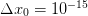 Δx0 =  10−15   