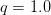 q = 1.0  