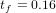 t = 0.16
f  