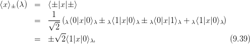 ⟨x⟩±(λ ) =   ⟨± |x |± ⟩

         =   √1--(λ⟨0|x |0 ⟩λ ± λ⟨1|x|0⟩λ ± λ⟨0|x |1⟩λ + λ⟨1|x|0⟩λ)
               2
         =   ± √2-⟨1|x|0 ⟩,                                    (9.39)
                        λ
