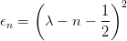      (           )
               1  2
𝜖n =   λ − n − --
               2
      