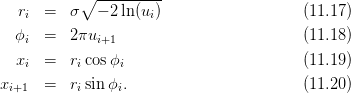            ∘ ---------
  ri  =   σ  − 2ln(ui)                   (11.17)
  ϕ   =   2πu                            (11.18)
   i         i+1
  xi  =   ricosϕi                        (11.19)
xi+1  =   risin ϕi.                       (11.20)
