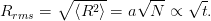        ∘  -----   √ ---  √ -
Rrms =    ⟨R2 ⟩ = a  N  ∝   t.
