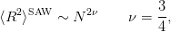   2 SAW      2ν         3-
⟨R ⟩     ∼ N       ν =  4,
