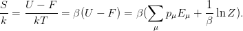 S-   U-−--F-                 ∑           1-
k =    kT   =  β(U − F ) = β(    pμE μ + β ln Z ).
                              μ
