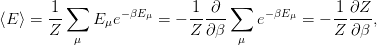          ∑                     ∑
⟨E ⟩ = 1-    Eμe −βEμ = − 1--∂-    e−βE μ = − 1-∂Z-,
       Z  μ               Z ∂β   μ            Z ∂β
