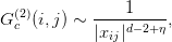 G (2)(i,j) ∼ ----1----,
  c         |xij|d−2+η
