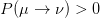 P (μ → ν ) > 0  