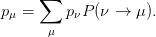 p  =  ∑  p P (ν →  μ).
  μ       ν
       μ
