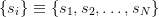 {si} ≡ {s1,s2,...,sN} 