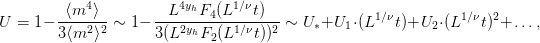         -⟨m4-⟩-      --L4yhF4-(L1-∕νt)--             1∕ν         1∕ν 2
U =  1− 3⟨m2 ⟩2 ∼ 1− 3(L2yhF  (L1 ∕νt))2 ∼ U ∗+U1 ⋅(L   t)+U2 ⋅(L   t) +...,
                             2
