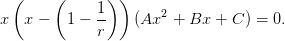   (     (      ) )
              1-       2
x   x −   1 − r    (Ax  + Bx  + C ) = 0.
