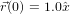 ⃗r(0) = 1.0ˆx  