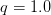 q = 1.0  