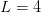 L = 4  