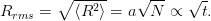        ∘  --2--   √ ---  √ -
Rrms =    ⟨R  ⟩ = a  N  ∝   t.
