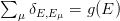 ∑   δE,E  = g(E )
   μ    μ  