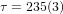 τ = 235(3)  