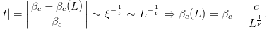      |           |
     |βc − βc(L) |   − 1     − 1                 c
|t| = ||----------|| ∼ ξ ν ∼ L  ν ⇒  βc(L) = βc − --1.
          βc                                    L ν
