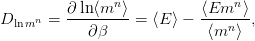           ∂ ln⟨mn-⟩         ⟨Emn--⟩
Dln mn =    ∂ β    = ⟨E ⟩ −  ⟨mn ⟩ ,
