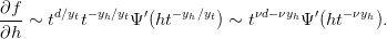 ∂f- ∼ td∕ytt−yh∕ytΨ ′(ht −yh∕yt) ∼ tνd− νyhΨ ′(ht −νyh ).
∂h
                                                                          

                                                                          
