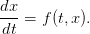 dx-=  f(t,x).
dt
