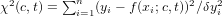  2      ∑n                2  2
χ (c,t) =  i=1(yi − f (xi;c,t)) ∕δyi  