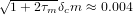 √1-+-2τmδcm ≈ 0.004  