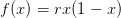 f (x ) = rx(1 − x)  