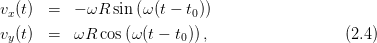 vx(t)  =   − ωR sin (ω(t − t0))
v (t)  =   ωR cos(ω (t − t )),                  (2.4)
 y                       0
