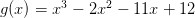         3     2
g(x) = x −  2x −  11x + 12  