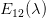 E  (λ )
  12  