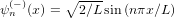          ∘ ----
ψ (−n)(x) =  2∕L sin(nπx∕L )  