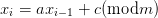 xi = axi−1 + c(modm  )
