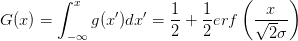         ∫                        (      )
          x     ′   ′   1-  1-     --x--
G (x) =      g(x )dx  =  2 + 2erf   √2-σ
         − ∞
