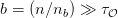 b = (n∕n  ) ≫ τ
         b     𝒪 