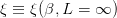 ξ ≡ ξ(β, L = ∞ )  