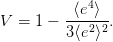          -⟨e4⟩-
V  = 1 − 3⟨e2⟩2.
